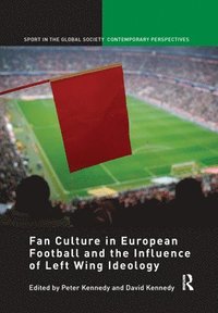 bokomslag Fan Culture in European Football and the Influence of Left Wing Ideology