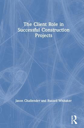 Jason Challender, Russell Whitaker - Client Role in Successful Construction Projects, Inbunden