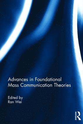 Advances in Foundational Mass Communication Theories