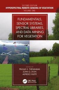 bokomslag Fundamentals, Sensor Systems, Spectral Libraries, and Data Mining for Vegetation