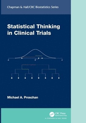 Michael A. Proschan, USA) Proschan, Michael A. (National Institute of Allergy and Infectious Diseases (NIAID), National Institutes of Health (NIH), Bethesda, Maryland - Statistical Thinking in Clinical Trials, Häftad