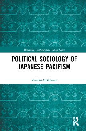 Yukiko Nishikawa - Political Sociology of Japanese Pacifism, Inbunden