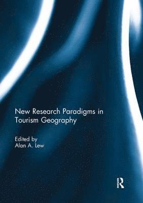 New Research Paradigms in Tourism Geography 1