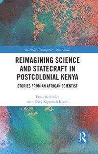 bokomslag Reimagining Science and Statecraft in Postcolonial Kenya