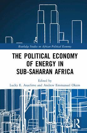 Lucky E. Asuelime, Andrew Emmanuel Okem - Political Economy of Energy in Sub-Saharan Africa, Inbunden
