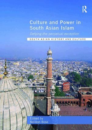 Neilesh Bose - Culture and Power in South Asian Islam, Häftad