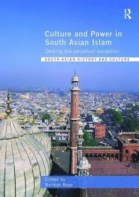 Culture and Power in South Asian Islam 1