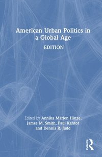 bokomslag American Urban Politics in a Global Age