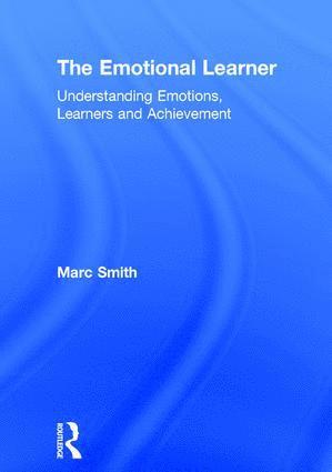 Marc Smith, UK) Smith, Marc (Independent Education Consultant - Emotional Learner, Inbunden
