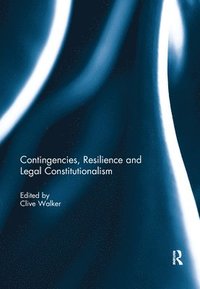 bokomslag Contingencies, Resilience and Legal Constitutionalism