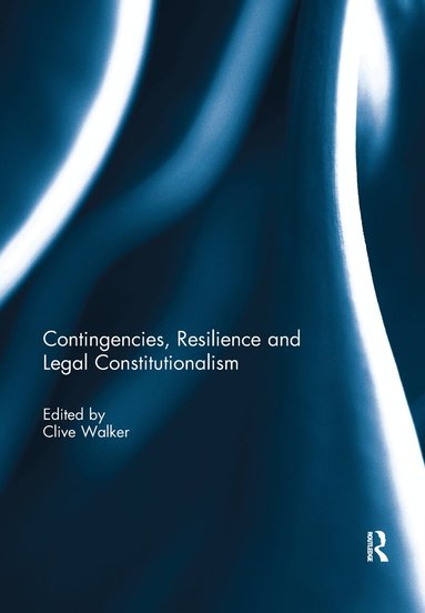 Clive Walker - Contingencies, Resilience and Legal Constitutionalism, Häftad