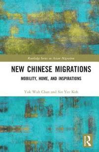 bokomslag New Chinese Migrations