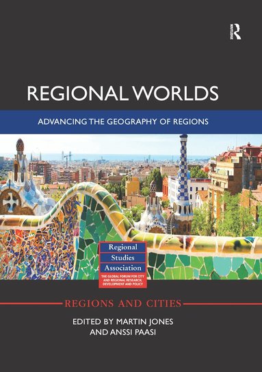 Martin Jones, Anssi Paasi - Regional Worlds: Advancing the Geography of Regions, Häftad