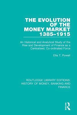 The Evolution of the Money Market 1385-1915 1