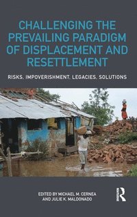 bokomslag Challenging the Prevailing Paradigm of Displacement and Resettlement