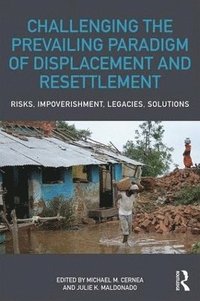 bokomslag Challenging the Prevailing Paradigm of Displacement and Resettlement