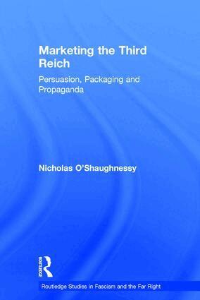 Nicholas O'Shaughnessy - Marketing the Third Reich, Inbunden