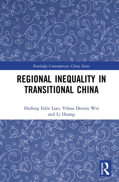 Felix Haifeng Liao, Yehua Dennis Wei, Li Huang - Regional Inequality in Transitional China, Inbunden
