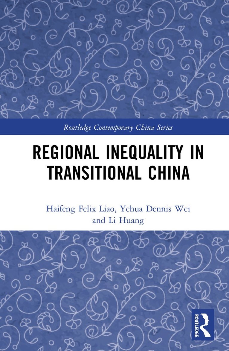 Felix Haifeng Liao, Yehua Dennis Wei, Li Huang, USA) Liao, Felix Haifeng (University of Idaho - Regional Inequality in Transitional China, Inbunden
