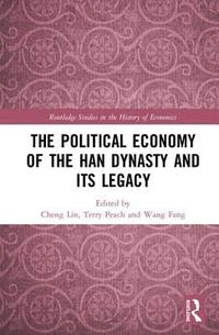 bokomslag The Political Economy of the Han Dynasty and Its Legacy