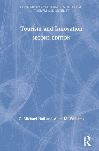 C. Michael Hall, Allan M. Williams - Tourism and Innovation, Inbunden