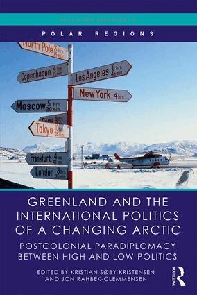 Kristian Søby Kristensen, Jon Rahbek-Clemmensen - Greenland and the International Politics of a Changing Arctic, Inbunden