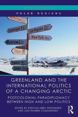 bokomslag Greenland and the International Politics of a Changing Arctic