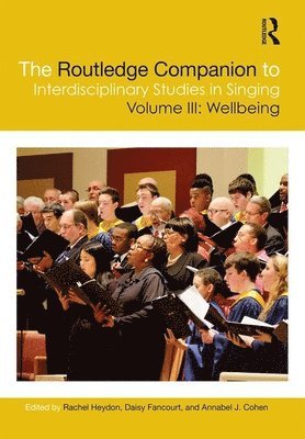 Rachel Heydon, Daisy Fancourt, Annabel J. Cohen - Routledge Companion to Interdisciplinary Studies in Singing, Volume III: Wellbeing, Inbunden