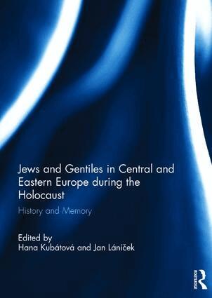 Hana Kubátová, Jan Láníček - Jews and Gentiles in Central and Eastern Europe during the Holocaust, Inbunden