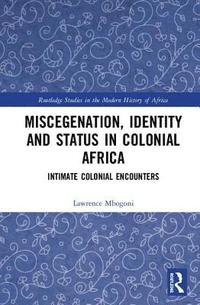 bokomslag Miscegenation, Identity and Status in Colonial Africa