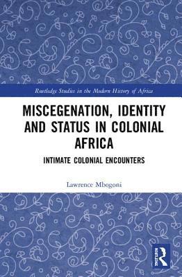 bokomslag Miscegenation, Identity and Status in Colonial Africa