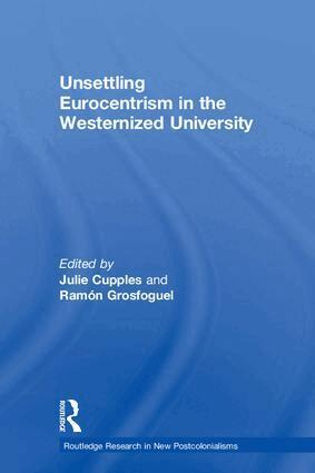 Julie Cupples, Ramón Grosfoguel - Unsettling Eurocentrism in the Westernized University, Inbunden