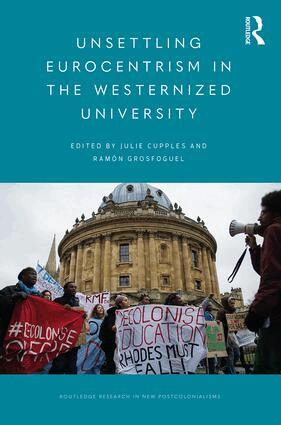 Julie Cupples, Ramón Grosfoguel - Unsettling Eurocentrism in the Westernized University, Häftad