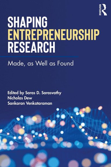Saras Sarasvathy, Nicholas Dew, Sankaran Venkataraman - Shaping Entrepreneurship Research, Häftad