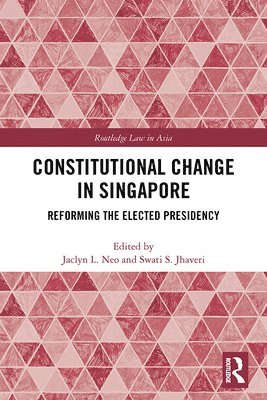 Jaclyn Neo, Swati Jhaveri - Constitutional Change in Singapore, Inbunden