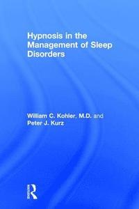 bokomslag Hypnosis in the Management of Sleep Disorders