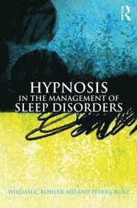 bokomslag Hypnosis in the Management of Sleep Disorders