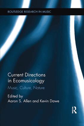 Aaron S. Allen, Kevin Dawe - Current Directions in Ecomusicology, Häftad