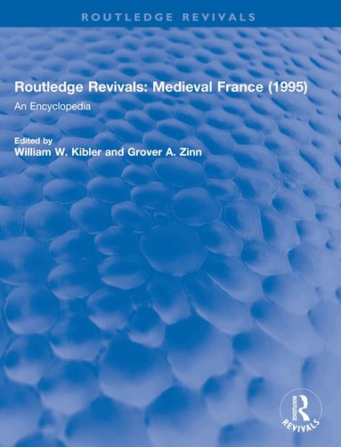William W. Kibler, Grover A. Zinn - Routledge Revivals: Medieval France (1995), Häftad