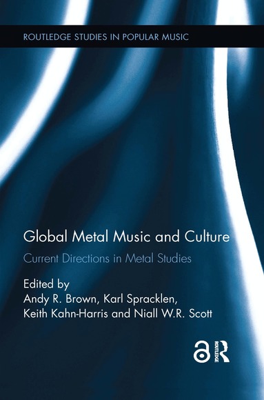 Andy Brown, Karl Spracklen, Keith Kahn-Harris, Niall Scott - Global Metal Music and Culture, Häftad