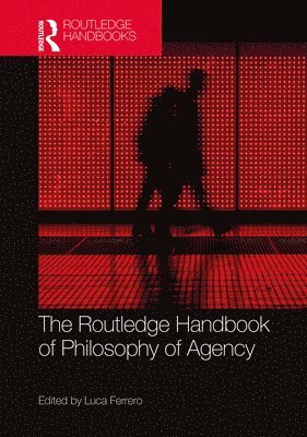 bokomslag Routledge Handbook of Philosophy of Agency