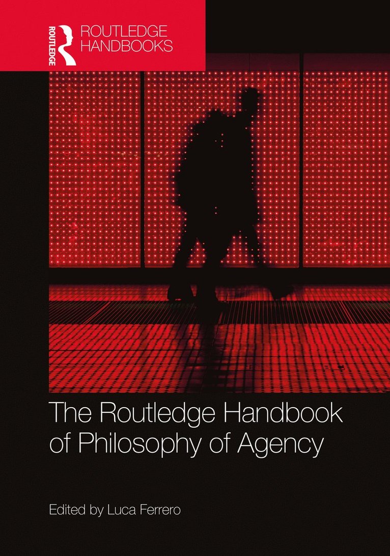 Luca Ferrero, USA) Ferrero, Luca (University of California - Riverside - Routledge Handbook of Philosophy of Agency, Inbunden