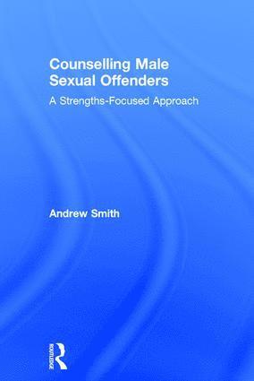 Andrew Smith - Counselling Male Sexual Offenders, Inbunden