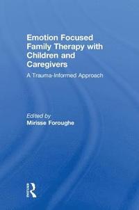 bokomslag Emotion Focused Family Therapy with Children and Caregivers