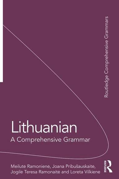 Meilutė Ramonienė, Joana Pribušauskaitė, Jogilė Teresa Ramonaitė, Loreta Vilkienė - Lithuanian: A Comprehensive Grammar, Häftad