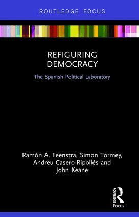 Ramón Feenstra, Simon Tormey, Andreu Casero-Ripollés, John Keane - Refiguring Democracy, Inbunden