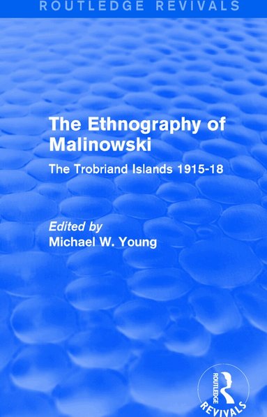 Michael W. Young - Routledge Revivals: The Ethnography of Malinowski (1979), Häftad