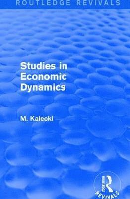 M. Kalecki - Routledge Revivals: Studies in Economic Dynamics (1943), Inbunden