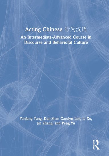 Yanfang Tang, Kunshan Carolyn Lee, Li Xu, Jin Zhang, Peng Yu - Acting Chinese, Inbunden