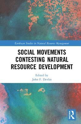 Social Movements Contesting Natural Resource Development 1